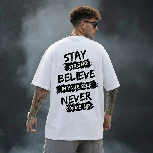 Stay Strong Believe in Yourself Oversized T-Shirt | Motivational Streetwear Tee